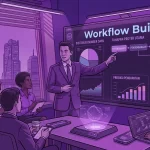 Workflow Builder Pengertian, Manfaat, dan Cara Kerjanya untuk Bisnis